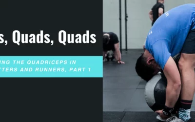 Quads, Quads, Quads: Developing the Quadriceps in Crossfitters and Runners, Part 1